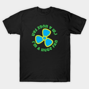 I’m a huge fan T-Shirt